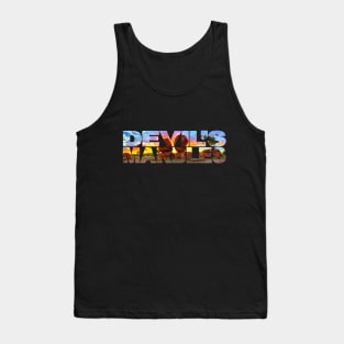 DEVIL'S MARBLES - Northern Territory Australia Tank Top